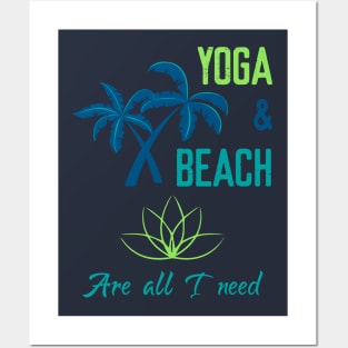 Yoga & Beach are all I need Posters and Art